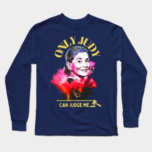 Only Judy Can Judge Me! -Best Gift For Judy Fans! Long Sleeve T-Shirt